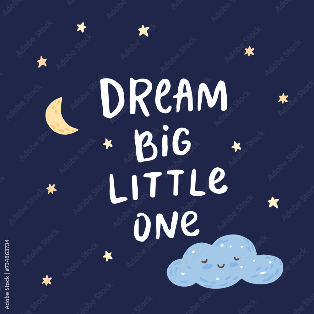 Fototapeta premium Dream big little one inspirational nursery poster design with moon crescent, clouds and starry night sky, vector illustration, hand lettering