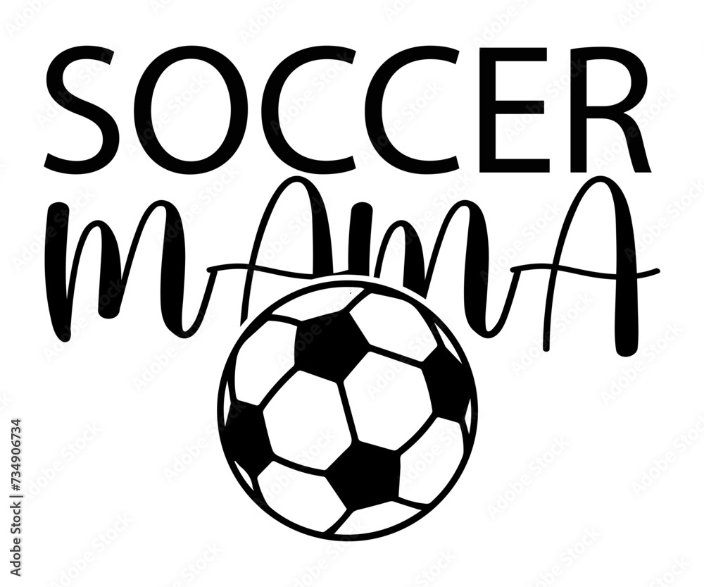 Soccer mama Svg,Soccer Day, Soccer Player Shirt, Gift For Soccer, Soccer Football, Sport Design Svg,Soccer Cut File,Soccer Ball, Soccer t-Shirt Design, European Football, Soccer mama Svg,Soccer Day, Soccer Player Shirt, Gift For Soccer, Soccer Football, Sport Design Svg,Soccer Cut File,Soccer Ball, Soccer t-Shirt Design, European Football,