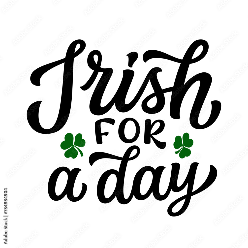 Naklejka premium Irish for a day. Hand lettering funny quote with clover leaves isolated on white background. Vector typography for St. Patrick's day t shirts, posters, greeting cards, banners