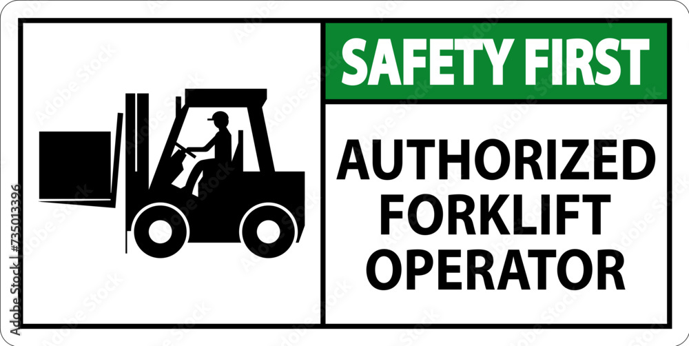 Safety First Authorized Forklift Operator Sign Safety First Authorized Forklift Operator Sign