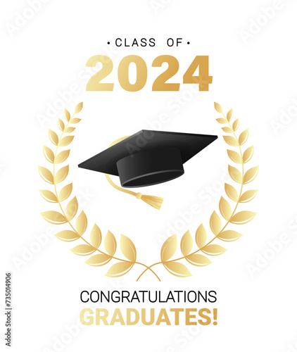 Congratulations graduates class of 2024 design template with academic cap and laurel wreath black and gold design for graduation ceremony, banner, badge, greeting card, party. Vector illustration 