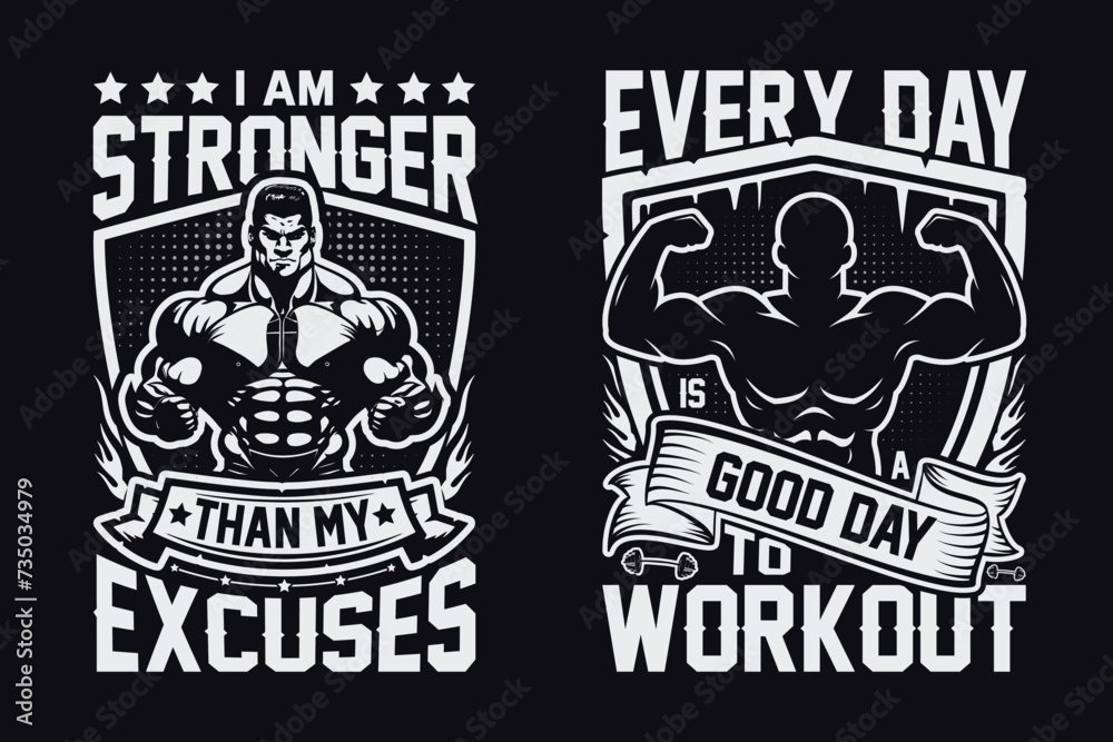 I Am Stronger Than My Excuses, Every Day Is A Good Day To Workout Gym Fitness T- Shirt Design.