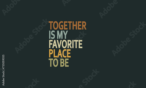 quotes vector together is my favorite place to be