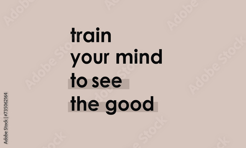 quotes vector train your mind to see the good