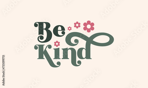 Be kind trendy floral typography cute design vector template 