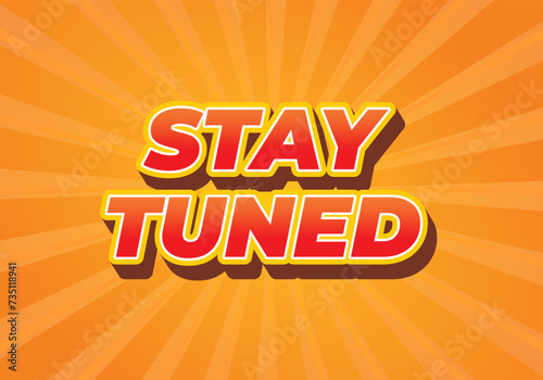 Stay tuned. Text effect in eye catching color with 3D look style
