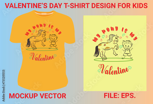  MY PONY IS MY VALENTINE ..  VALENTINE S DAY T-SHIRT DESIGN FOR  BOY.  KIDS . THIS DESIGN IS ALSO APPLICABLE IN MUG  T-SHIRT  CLOTHES  PHOTO FRAME  NOTEBOOK FOR KIDS  WALL FRAME  CURTAIN  BED SHEET   