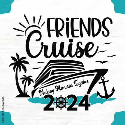 Friends Cruise Great Times 2024 T-Shirt Design, Friends Cruise Great Times 2024 SVG Design, Cruise T-Shirt Design