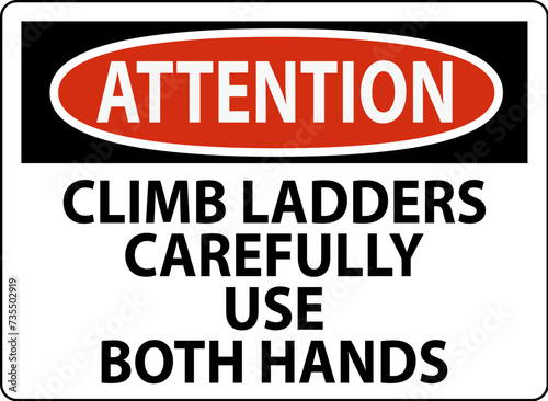 Attention Sign  Climb Ladders Slowly and Use Both Hands