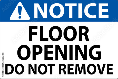 Notice Sign, Floor Opening Do Not Remove
