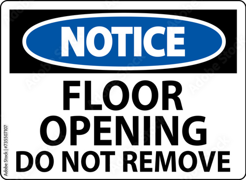 Notice Sign, Floor Opening Do Not Remove