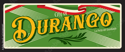 City of Durango, Mexican country town. Vector travel plate or sticker, vintage tin sign, retro vacation postcard or journey signboard, luggage tag. Old plaque with Mexico place, ornaments and ribbon