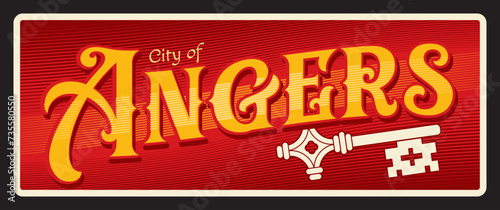 City of Angers, French prefecture of the Maine et Loire department. Vector travel plate, vintage tin sign, retro welcome postcard or signboard. Old tourists plaque with symbol key