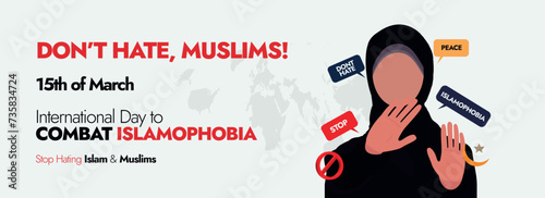 International Day to Combat Islamophobia. Don't hate muslims, 15th March Stop Islamophobia concept banner with a muslim girl in hijab doing stop sign from hands. Stop, peace, don't hate Speech bubbles