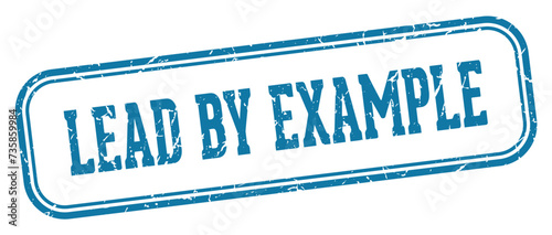 lead by example stamp. lead by example rectangular stamp on white background