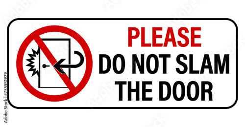 Please, do not slam the door. Courtesy sign with slamming door inside a ban circle. Text on the right. Horizontal shape photo