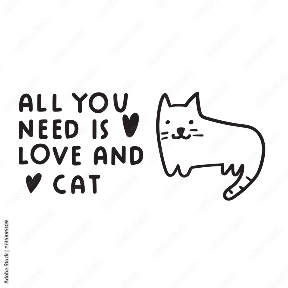 All you need is love and cat. Handwriting phrase. Vector illustration on white background. All you need is love and cat. Handwriting phrase. Vector illustration on white background.