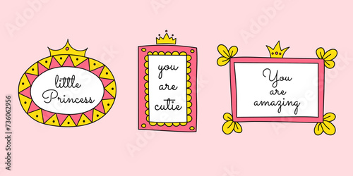 A set of mirror frames with princess crowns. Vector hand-drawn doodle elements of different shapes, frames for little princesses. Cute quotes, borders, pink and yellow colors.