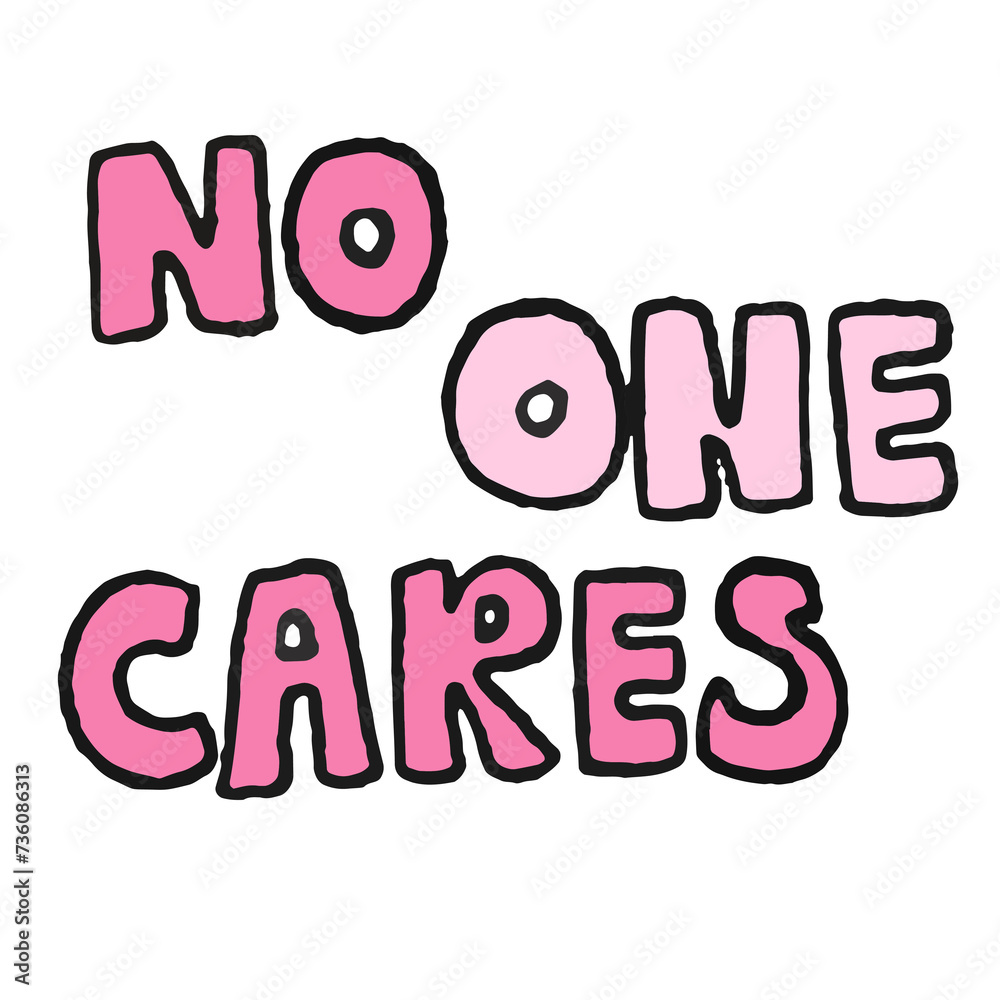 Hand written NO ONE CARES letters illustration for font, pink sticker, typography, calligraphy, text, message, cute patches, shirt print, women empowerment, feminist, girly elements, campaign, brooch