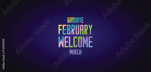 GOODBYE February WELCOME March wallpapers and backgrounds you can download and use on your smartphone, tablet, or computer.