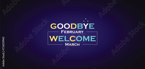 GOODBYE February WELCOME March wallpapers and backgrounds you can download and use on your smartphone, tablet, or computer.