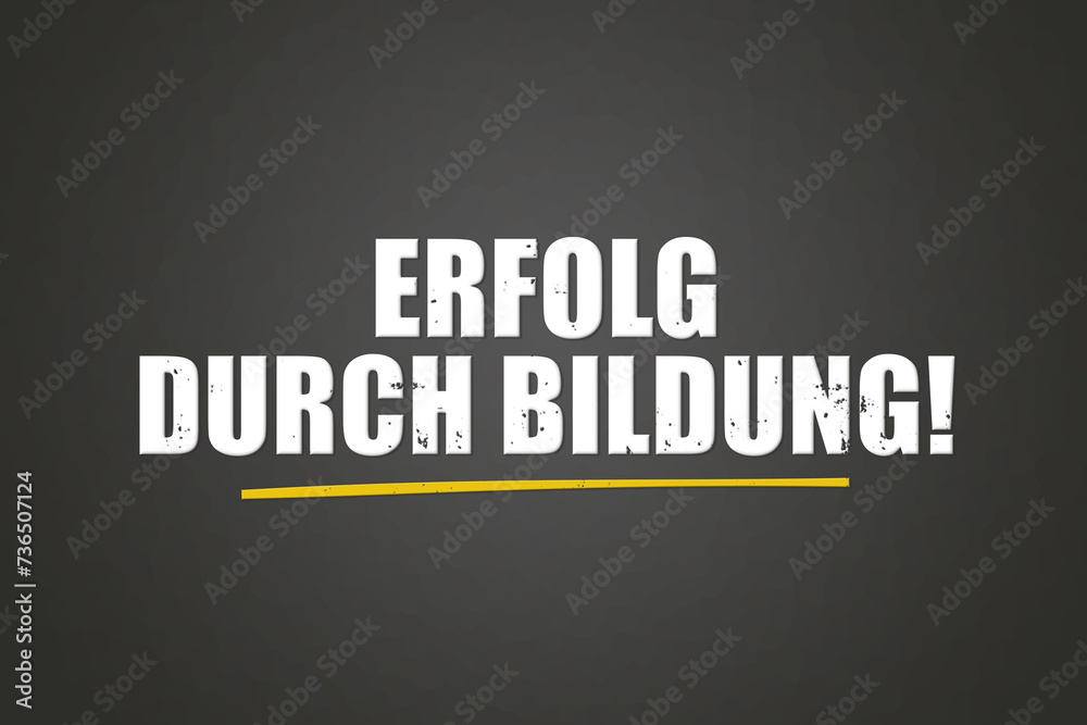 Obraz premium Erfolg durch Bildung. Eine schwarze Tafel mit weissem Text. Illustration mit Grunge Textstil.