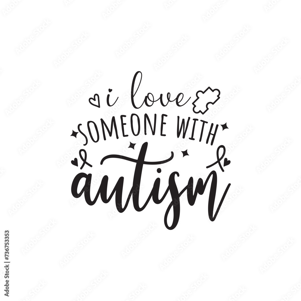 I love Someone With Autism. Vector Design on White Background