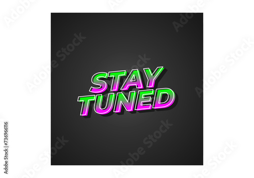 Stay tuned. Text effect in eye catching color with 3D look style
