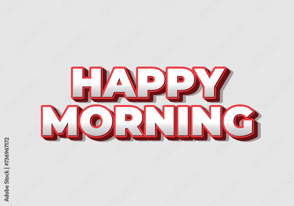 Happy morning. Text effect in 3D look. Eye catching color
