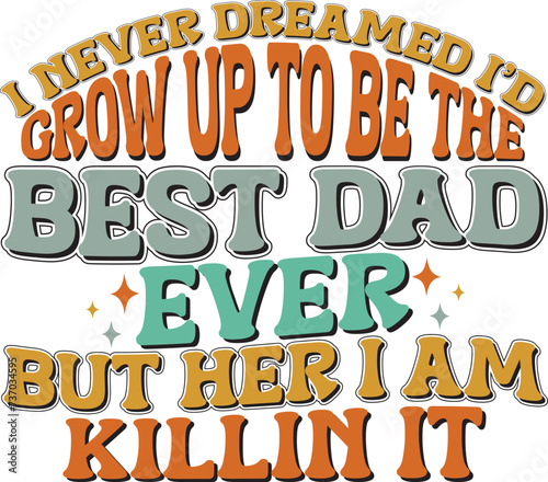 Retro Father's Day Sublimation Design. Groovy Bold Colorful Typography on White Background for ready to print on T-shirts, mugs, bags, pillows and more.