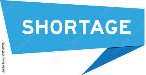 Blue color speech banner with word shortage on white background