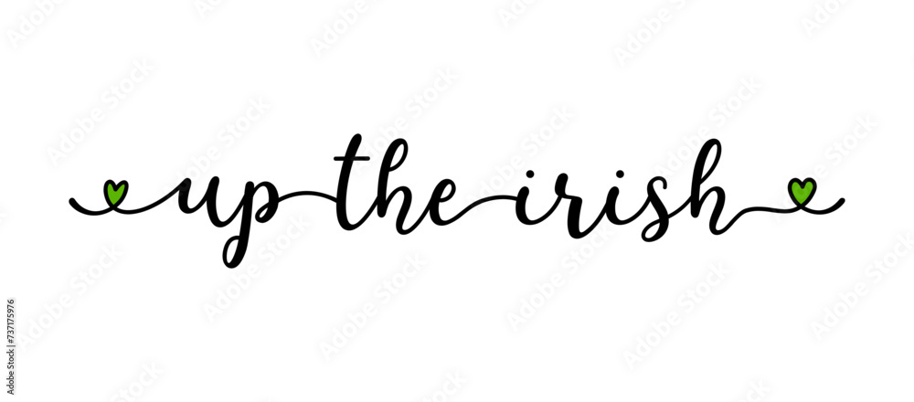 Up the Irish! handdrawn lettering quote isolated on white Up the Irish! handdrawn lettering quote isolated on white