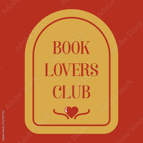 Book lovers club sign. Reading illustration for sticker, badge, poster, bookstore, library, teacher. Minimalistic vintage basic simple arch frame with heart. Flat, hand drawn, isolated vector