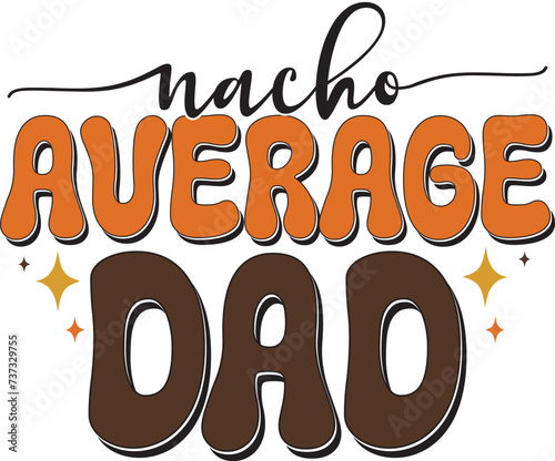 Retro Father's Day Sublimation Design. Groovy Bold Colorful Typography on White Background for ready to print on T-shirts, mugs, bags, pillows and more.