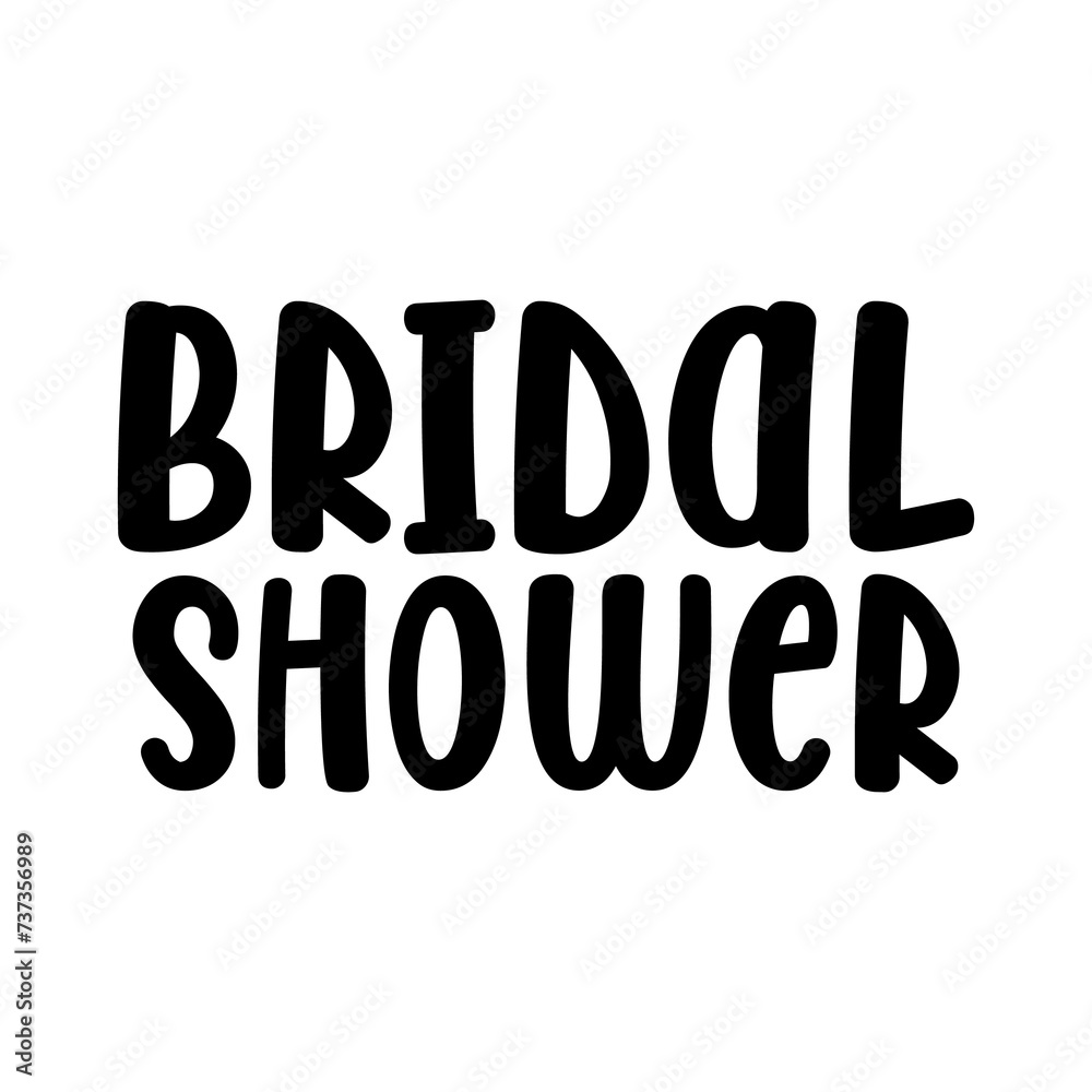 Wedding bridal shower design on plain white transparent isolated background for card, shirt, hoodie, sweatshirt, apparel, tag, mug, icon, poster or badge Wedding bridal shower design on plain white transparent isolated background for card, shirt, hoodie, sweatshirt, apparel, tag, mug, icon, poster or badge