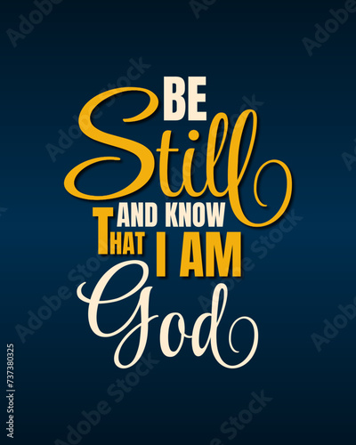 Serenity in Psalm: Typography Quotes - 'Be Still and Know That I Am God'