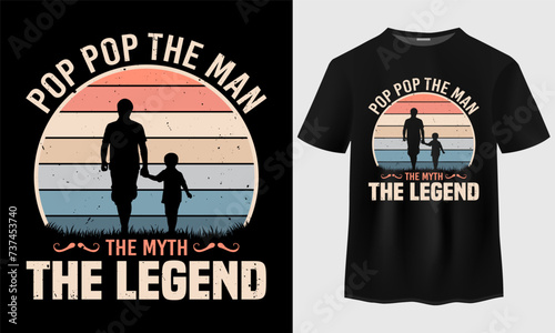 Fathers day t-shirt design. Pop Pop The Man The Myth The Legend T-shirt Design. Fathers and son t-shirt design. Fathers day gift card. Happy fathers day quotes. Vintage t-shirt design. 