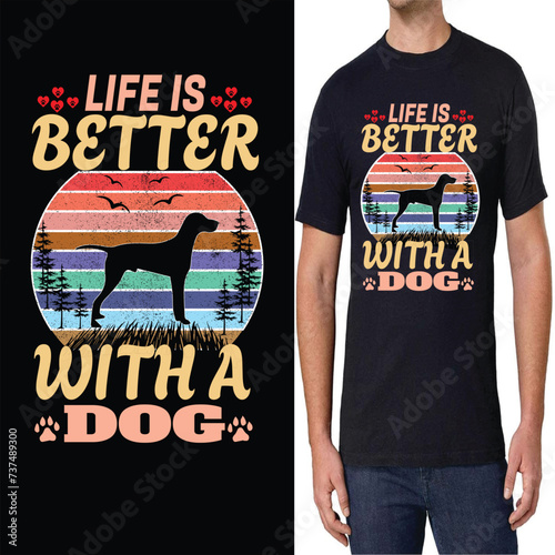 Life Is Better With a Dog new T shirt Design.