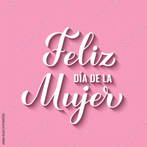 Obraz na płótnie Feliz Dia de la Mujer - Happy Womens Day in Spanish. Calligraphy hand lettering on pink background. International Womans day typography poster. Vector template, banner, greeting card, flyer, etc. w salonie