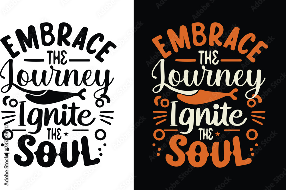 Fototapeta premium Embrace the Journey, Ignite the Soul t-shirt design vector 