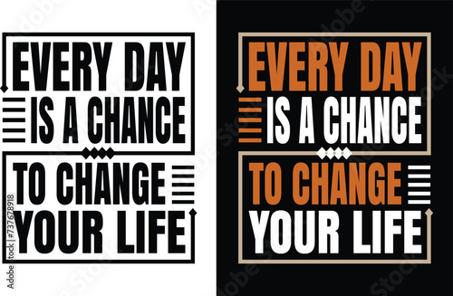 every day is a chance to change your life t-shirt design