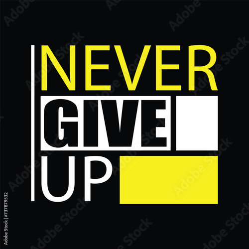 Never give up tshirt design,simple text tshirt design