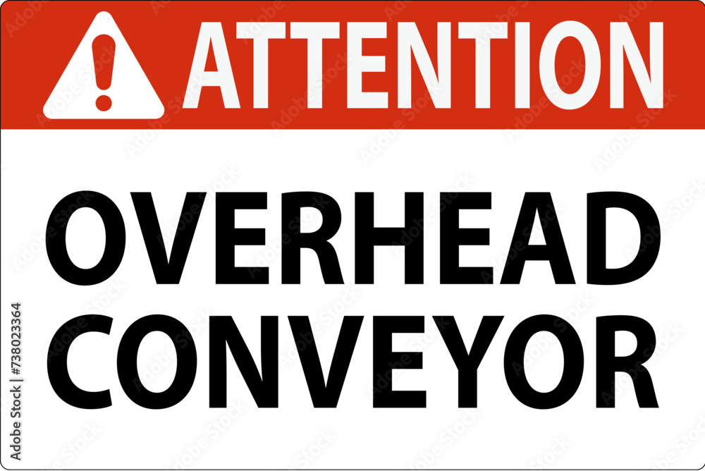 Attention Sign, Overhead Conveyors Watch For Falling Debris