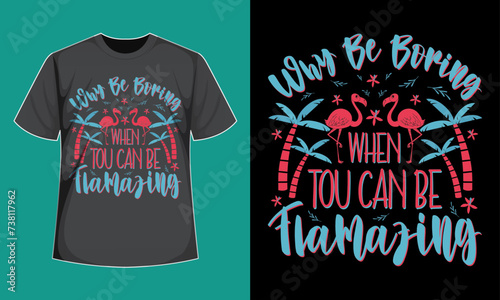 Why Be Boring when You Can Be Flamazing T-Shirt