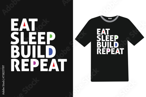 Eat sleep build repeat T-shirt design.