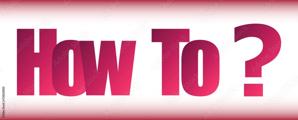 Fototapeta premium how to text sign icon. how to button template. The Words HOW TO Concept. business concept white background