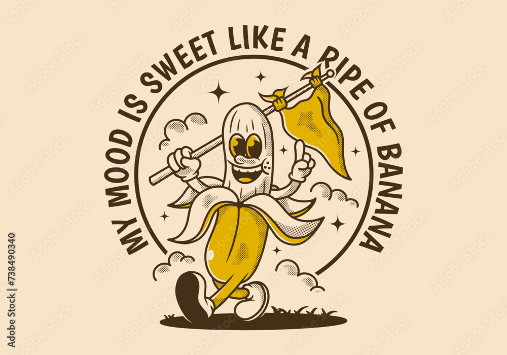 My mood is sweet, like a ripe of banana. Character of walking banana holding a triangle flag My mood is sweet, like a ripe of banana. Character of walking banana holding a triangle flag