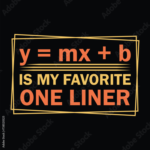 Wallpaper Mural Y = Mx + b Is My Favorite One Liner Retro colorful graphic t shirt pi day t shirt design Torontodigital.ca