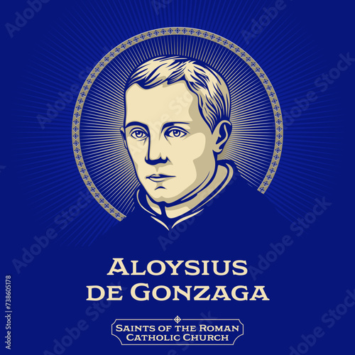 Saints of the Catholic Church. Aloysius de Gonzaga (1568-1591) was an Italian aristocrat who became a member of the Society of Jesus.