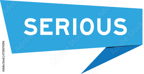 Blue color speech banner with word serious on white background